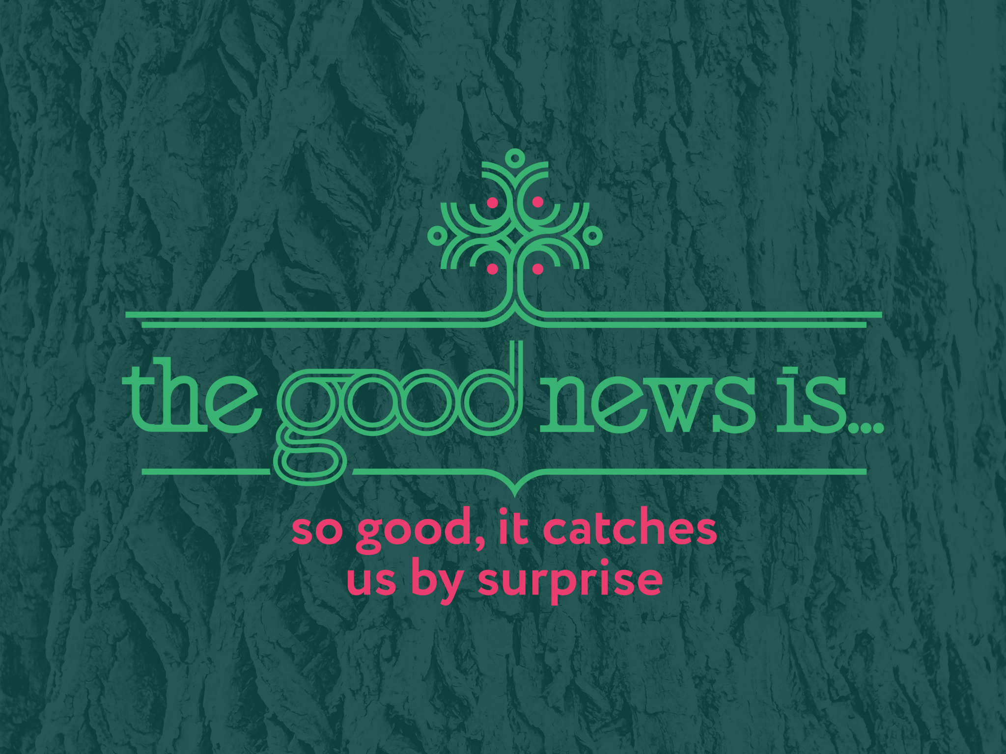 The good news is so good . . . it catches us by surprise.